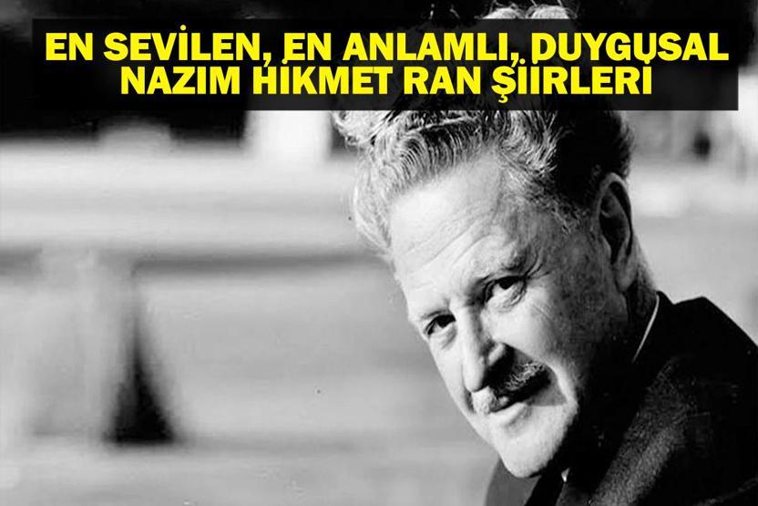 NAZIM HİKMET ŞİİRLERİ: En Anlamlı, En Duygusal Nazım Hikmet Ran Şiirleri Türk Şiirinin Usta İsmi 62. Ölüm Yıl Dönümünde Anılıyor
