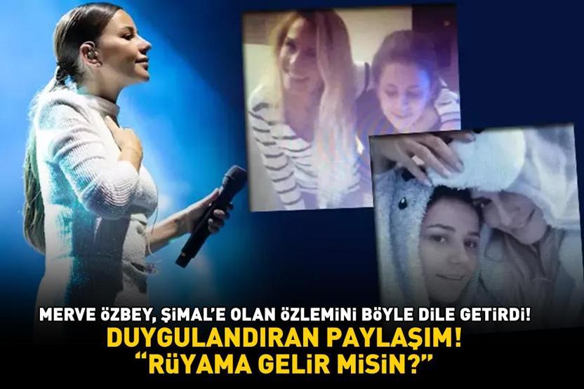 Kanserle olan 4 yıllık mücadelesini kaybetmişti Merve Özbey, Şimale olan özlemini böyle dile getirdi: RÜYAMA GELİR MİSİN