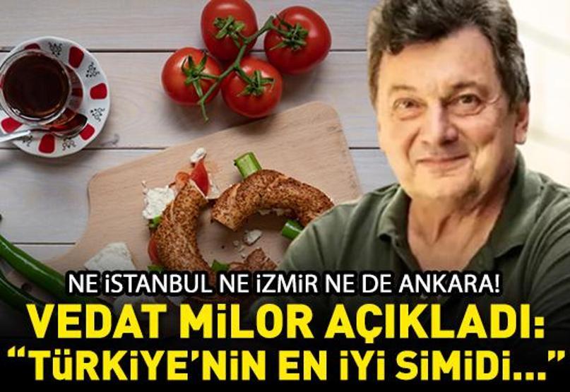 Vedat Milor açıkladı Ne İstanbul ne İzmir ne de Ankara Türkiyenin en iyi simidi...
