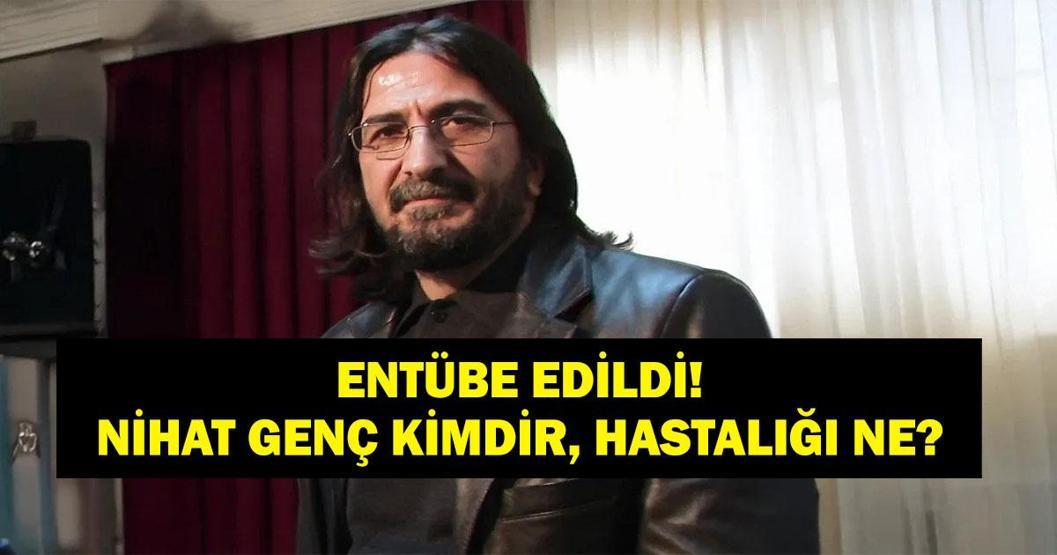 NİHAT GENÇ ENTÜBE EDİLDİ: Nihat Genç Kimdir Gazeteci- Yazar Nihat Genç Neden Entübe Edildi, Hastalığı Ne