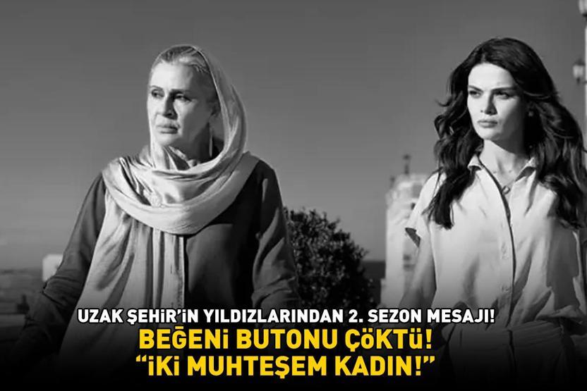 UZAK ŞEHiR’iN YILDIZLARINDAN 2. SEZON MESAJI Gonca Cilasun ve Sinem Ünsal sosyal medyayı salladı ‘İki muhteşem kadın’