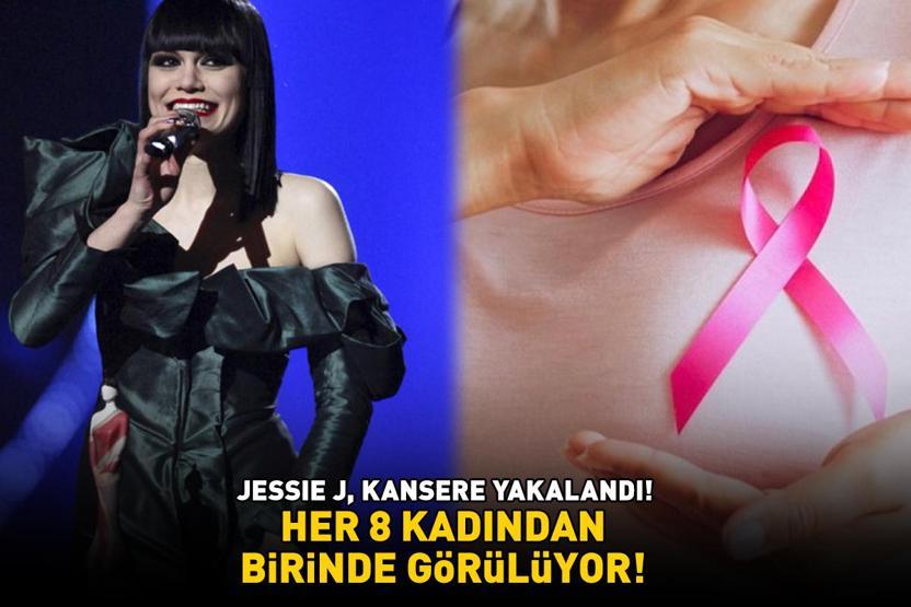 Jessie J meme kanserine yakalandı Her 8 kadından birinde görülüyor Bu belirtilere dikkat