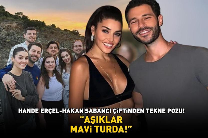 Hande Erçel-Hakan Sabancı çiftinden tekne pozu AŞIKLAR MAVİ TURDA