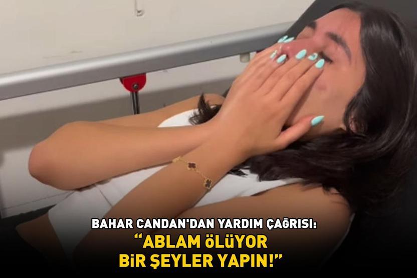 ANOREKSİYA tanısı koyulan NİHAL CANDAN yoğun bakımda Durumu kritik Kardeşi Bahar Candan yardım istedi