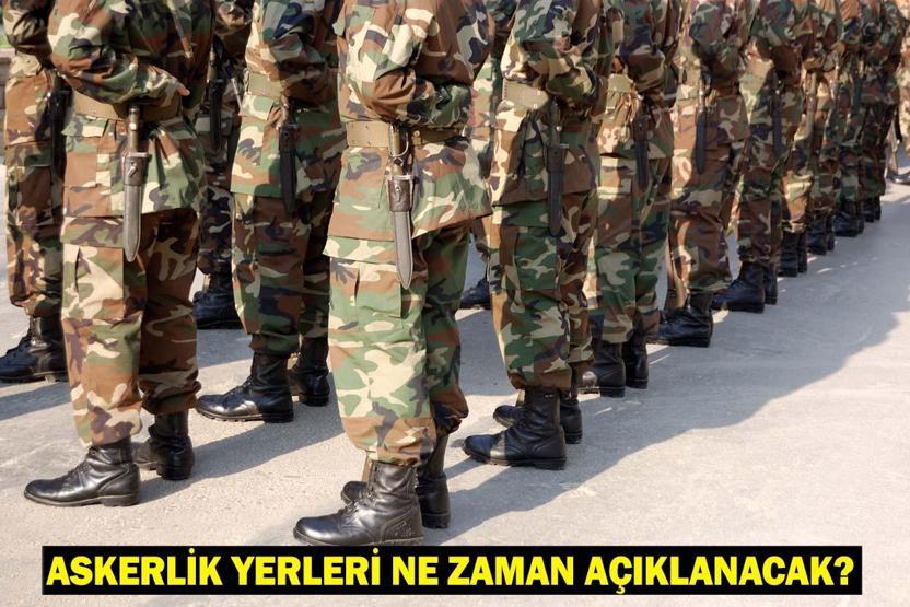2025 AĞUSTOS ASKERLİK CELBİ: Askerlik Yerleri Ne Zaman Açıklanacak, Sevk Tarihleri Ne