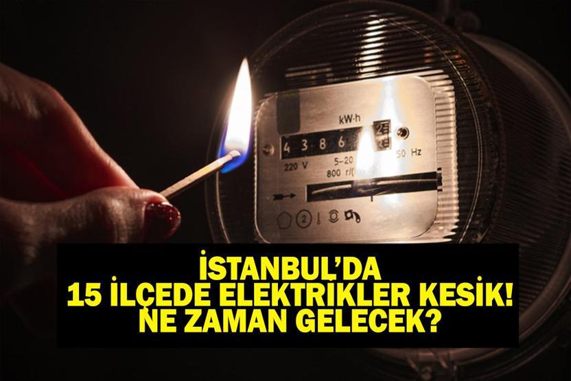 15 İLÇE İSTANBUL ELEKTRİK KESİNTİSİ: İstanbul Elektrik Kesintisi Ne Zaman Bitecek Elektrikler Ne Zaman Gelecek BEDAŞ AYEDAŞ 8 Haziran Elektrik Kesintisi Açıklaması