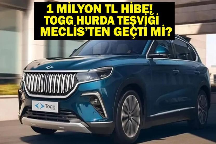 TOGG HURDA TEŞVİKİ 2025: Hurda Teşviki Meclisten geçti Mi TOGG Hurda Teşviki İlk Arabam Şartları Neler 1 Milyon TL Hibe Edilecek