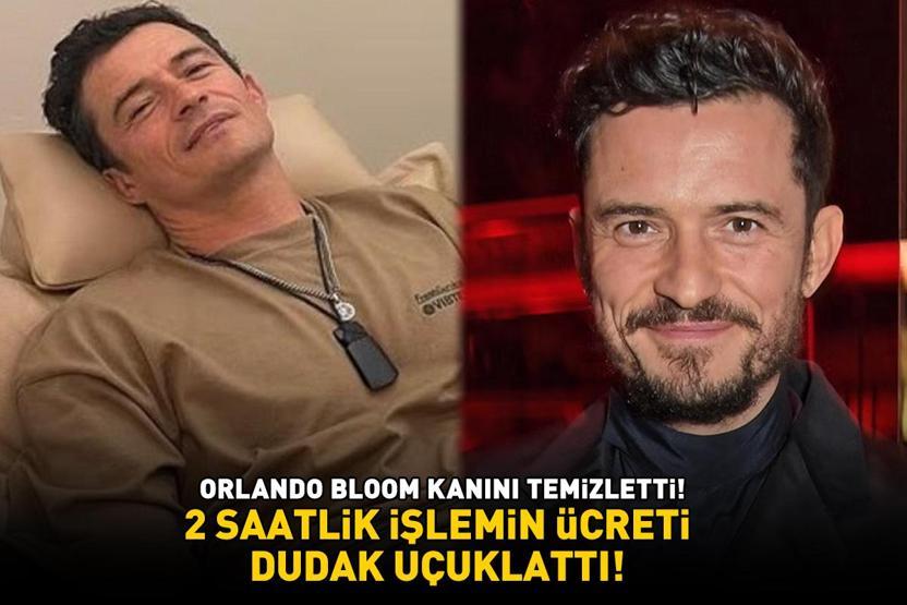 Hollywood yıldızı Orlando Bloom kanını temizletti 2 saatlik işlemin ücreti dudak uçuklattı