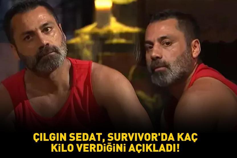 Çılgın Sedat, Survivorda kaç kilo verdiğini açıkladı Yarışmaya 84 kilo gittim ama...
