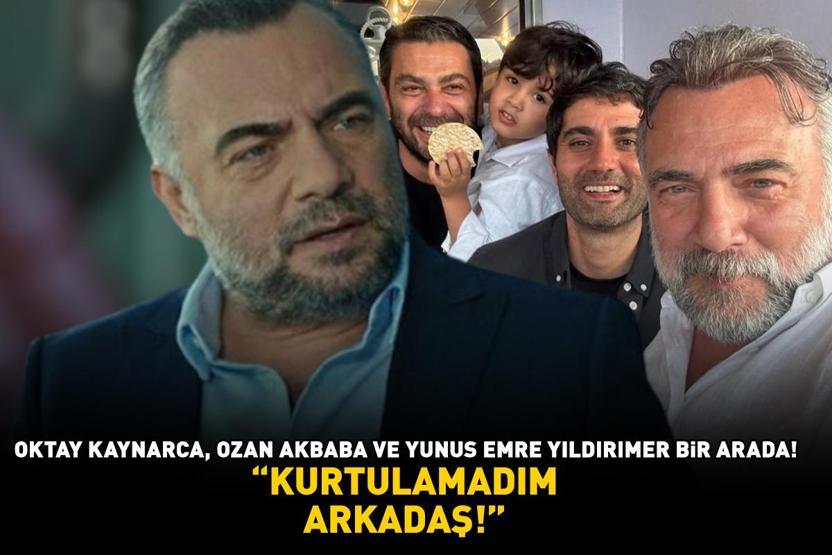 KURTULAMADIM ARKADAŞ Eşkıya Dünyaya Hükümdar Olmazın yıldızları Oktay Kaynarca, Yunus Emre Yıldırımer ve Ozan Akbaba bir arada