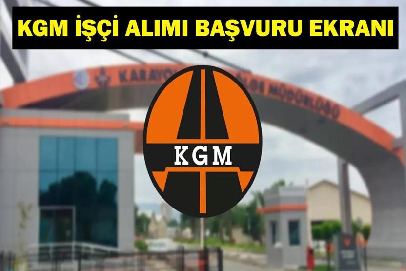 KGM İŞÇİ ALIMI BAŞVURUSU: Karayolları Genel Müdürlüğü (KGM) 43 İşçi alımı Başvurusu Ne Zaman, Nasıl Yapılır KGM 43 İşçi Başvuru Ekranı