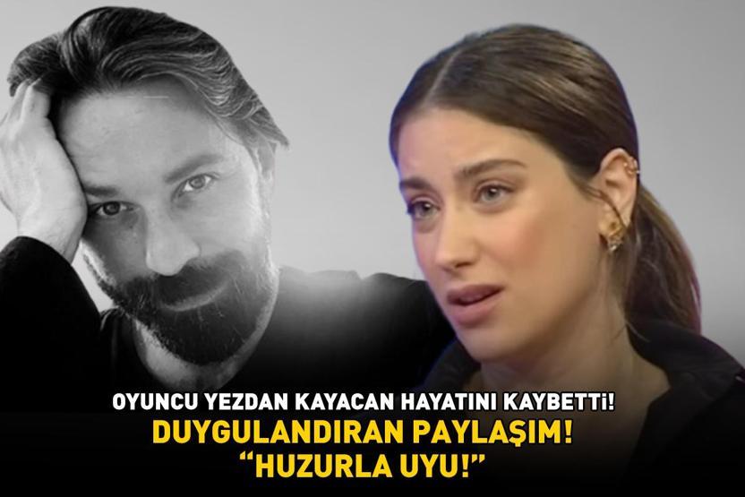Yezdan Kayacan hayatını kaybetti Aşk-ı Memnunun Nihali Hazal Kayadan duygulandıran paylaşım: HUZURLA UYU