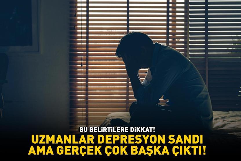 Uzmanlar depresyon sandı ama gerçek çok başka çıktı Bu belirtilere dikkat Baş ağrısı, zihinsel karışıklık, ani ruh hali değişiklikleri...