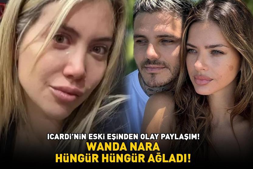 Galatasarayın yıldızı Icardinin eski eşinden olay paylaşım WANDA NARA HÜNGÜR HÜNGÜR AĞLADI