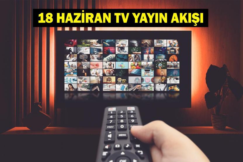 18 HAZİRAN YAYIN AKIŞI: Bu Akşam Hangi Diziler Var Eşref Rüya Sezon Finalinde Neler Olacak 18 Haziran TV Yayın Akışı Listesi