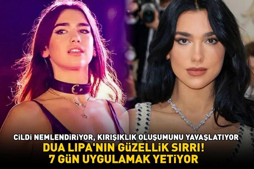 Dua Lipa’nın güzellik sırrı ortaya çıktı 7 gün uygulamak yetiyor Cildi nemlendiriyor, kırışıklık oluşumunu yavaşlatıyor