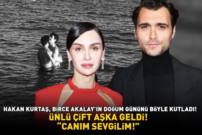 Birce Akalay ile Hakan Kurtaş sosyal medyada aşka geldi CANIM SEVGİLİM