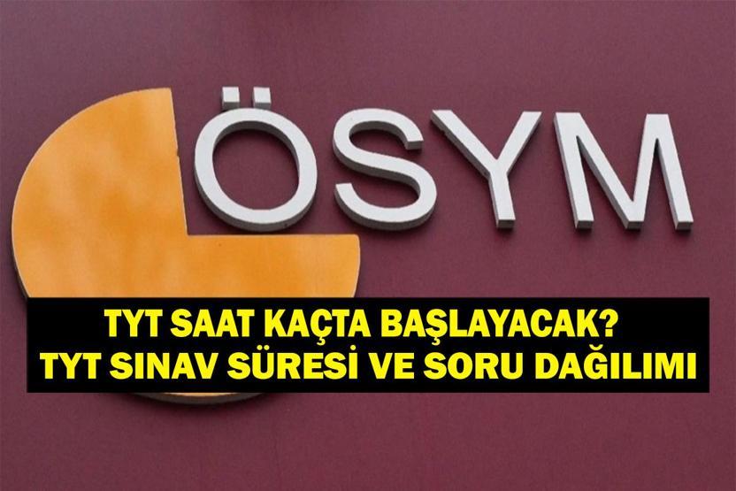 TYT SAAT KAÇTA TYT Kaç Dakika, Kaçta Bitiyor TYT Konu Dağılımı Nasıl İşte ÖSYM YKS TYT Süresi