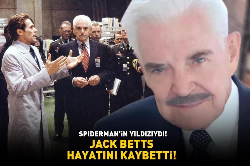 Spidermanin yıldızıydı Jack Betts hayatını kaybetti