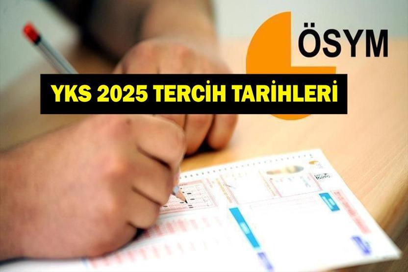 YKS TERCİH TARİHLERİ 2025: YKS Tercihleri Ne Zaman Başlayacak ÖSYM YKS 2025 Tercih Tarihleri Belli Oldu Mu