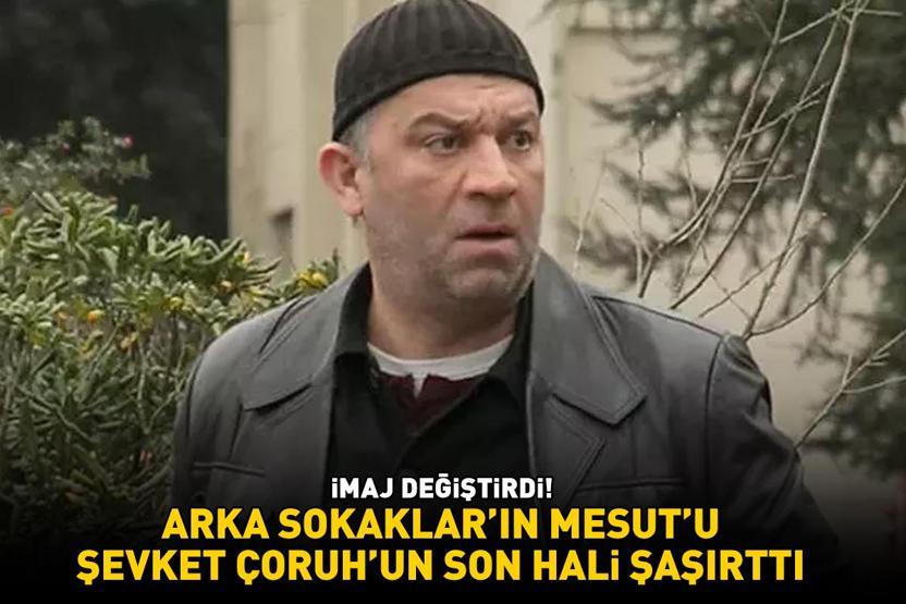 İMAJ DEĞİŞTİRDİ Arka Sokakların Mesut Komiseri Şevket Çoruhun son hali şaşırttı
