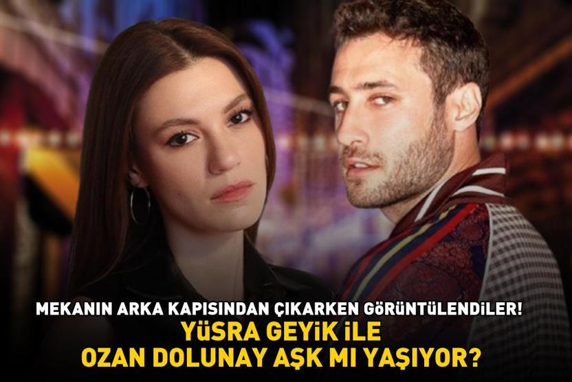 Arka Sokakların Zelişiydi Yüsra Geyik ile Ozan Dolunay aşk mı yaşıyor MEKANIN ARKA KAPISINDAN ÇIKARKEN GÖRÜNTÜLENDİLER