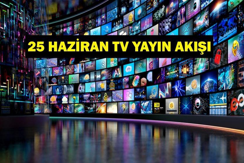 25 HAZİRAN YAYIN AKIŞI: Bu Akşam Hangi Diziler Var Kuralsız Sokaklar Yeni Bölüm Ne Zaman 25 Haziran TV Yayın Akışı Listesi
