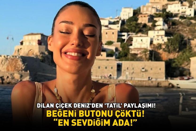 Rafael Cemo Çetin ile aşk yaşayan Dilan Çiçek Denizden tatil paylaşımı: EN SEVDİĞİM ADA
