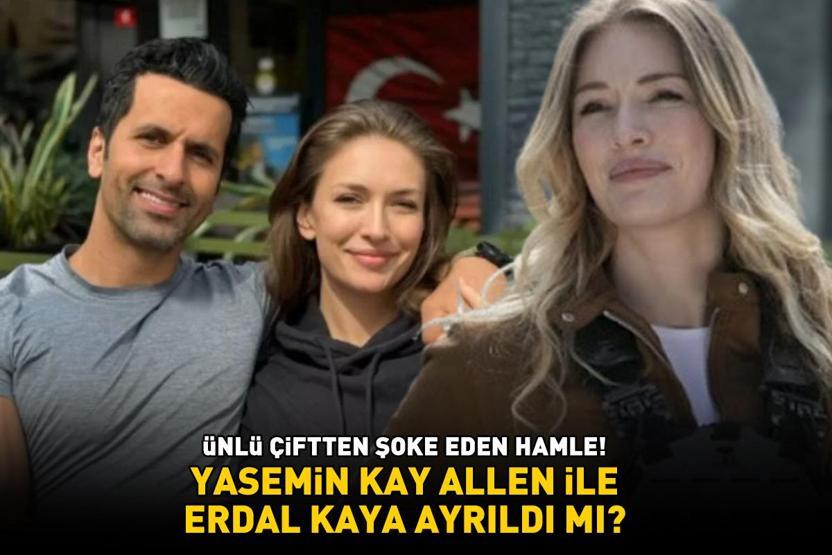 Arka Sokakların Gökçesi Yasemin Kay Allen ile Erdal Kaya ayrıldı mı ÜNLÜ ÇİFTTEN ŞOKE EDEN HAMLE