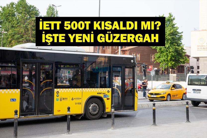 İETT 500T YENİ GÜZERGAH: 500T Otobüs Hattı Güzergahı Değişti Mi Yeni Duraklar Neler Hat Kısaldı Mı 500T Otobüs Hattı Güzergahı Değişti mi