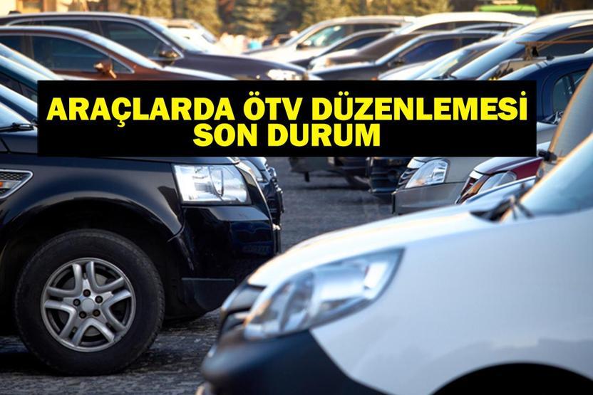 ÖTV DÜZENLEMESİ SON DURUM: Araçlarda ÖTV Düzenlemesi Yürürlüğe Girdi Mi ÖTV Matrahı Değişti Mi