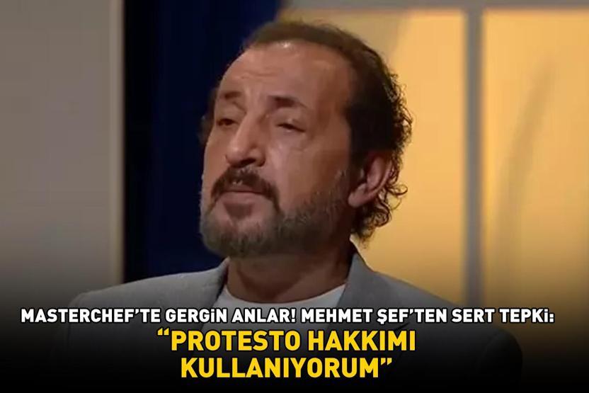 MasterChefte ortam bir anda gerildi Mehmet Şeften sert tepki: PROTESTO HAKKIMI KULLANIYORUM