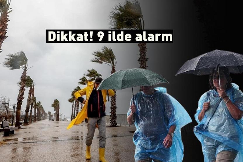 Dikkat Meteoroloji ve İçişleri Bakanlığı peş peşe uyardı: 9 ilde alarm