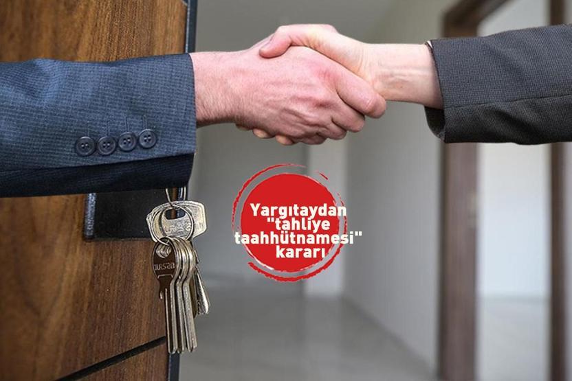 Dikkat Milyonlarca kiracıyı ilgilendiriyor... Yargıtaydan tahliye taahhütnamesi kararı
