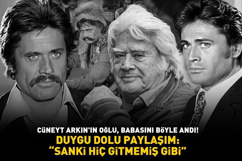 Duygu dolu paylaşım Cüneyt Arkının oğlu Kaan Cüreklibatır, babasını böyle andı: SANKİ HİÇ GİTMEMİŞ GİBİ