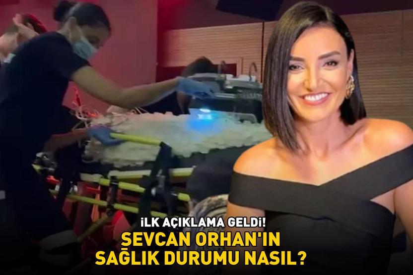 SAHNEDE FENALAŞTI Sevcan Orhanın sağlık durumu nasıl İlk açıklama geldi