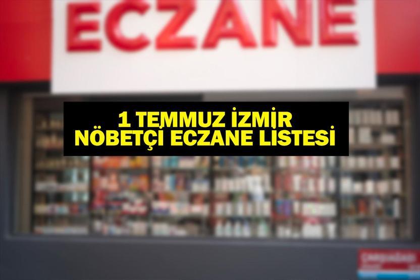 1 Temmuz Nöbetçi Eczane İzmir: İzmir Nöbetçi Eczaneler Neresi 1 Temmuz Salı Çeşme, Alaçatı, Seferihisar, Urla, Dikili Nöbetçi Eczaneler Listesi