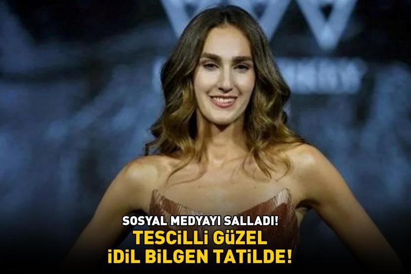 Miss Turkey 2024 birincisi İdil Bilgen tatilde AYNA SELFIESİ SOSYAL MEDYAYI SALLADI