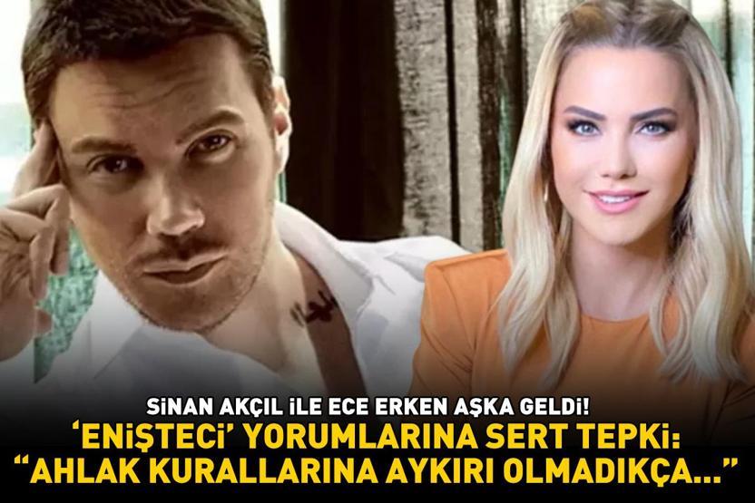 Sinan Akçıl ile Ece Erken aşka geldi Enişteci yorumlarına sert tepki