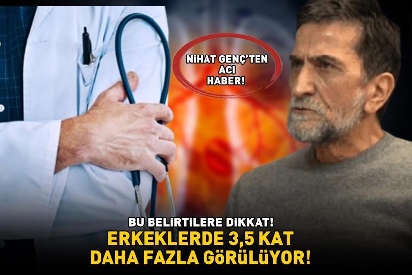 Nihat Genç hayatını kaybetti Bu belirtilere dikkat Erkeklerde kadınlara göre 3,5 kat daha fazla görülüyor