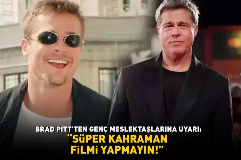 Hollywood yıldızı Brad Pittten genç meslektaşlarına uyarı SÜPER KAHRAMAN FİLMİ YAPMAYIN