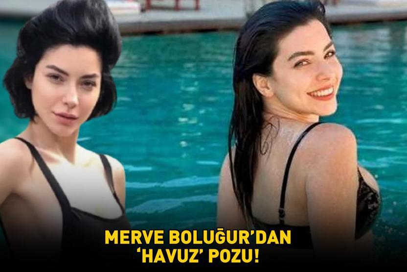 Aşk-ı Memnu itirafı çok konuşulmuştu Merve Boluğurdan havuz pozu
