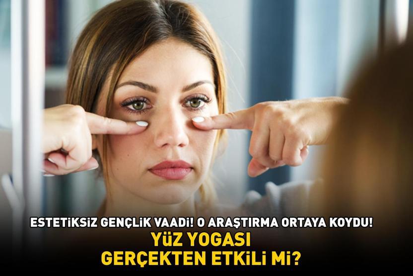 ESTETİKSİZ GENÇLİK VAADİ Yüz yogası gerçekten etkili mi Dikkat çeken araştırma