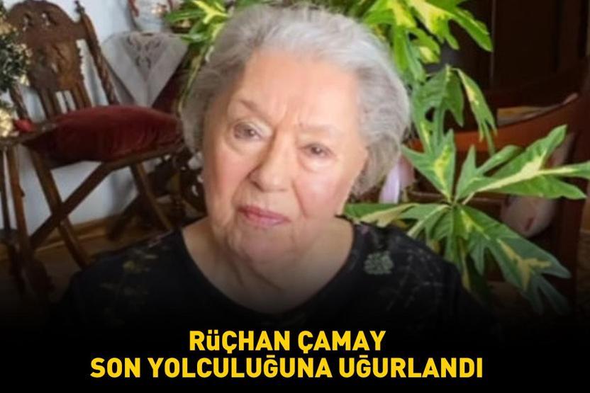 Rüçhan Çamay son yolculuğuna uğurlandı