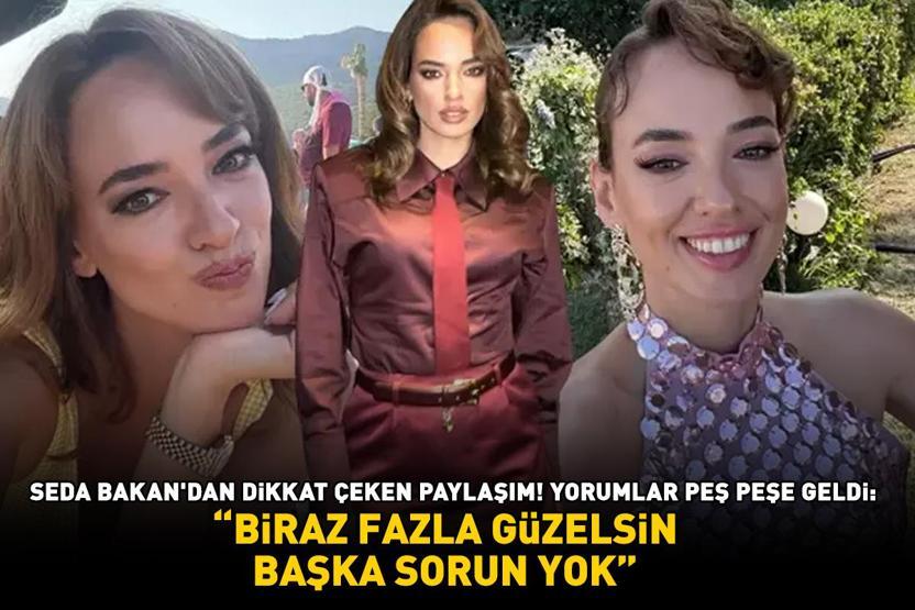 Seda Bakandan dikkat çeken paylaşım Yorumlar peş peşe geldi: BİRAZ FAZLA GÜZELSİN, BAŞKA SORUN YOK