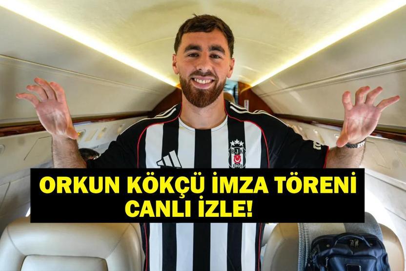 ORKUN KÖKÇÜ İMZA TÖRENİ CANLI İZLE| Beşiktaş Orkun Kökçü İmza Töreni Saat Kaçta, Hangi Kanalda Orkun Kökçü İmza Töreni Nereden İzlenir