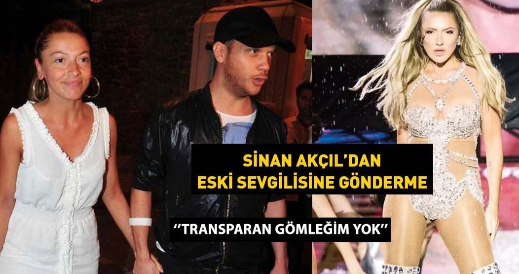 Sinan Akçıldan eski sevgilisi Hadiseye gönderme TRANSPARAN GÖMLEĞİM YOK