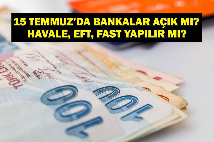 15 TEMMUZDA BANKALAR AÇIK MI 15 Temmuz Salı Bankalar Kapalı Mı 15 Temmuzda Mobil Bankacılık İşlemleri, Havale, EFT, FAST Yapılır mı