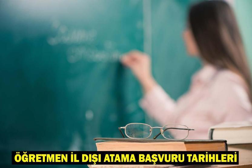 ÖĞRETMEN İL DIŞI ATAMA BAŞVURU EKRANI: MEB İller arası yer değiştirme/tayinleri ne zaman