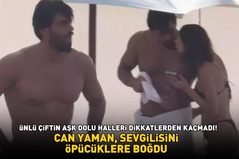 CAN YAMAN, SEVGİLİSİNİ ÖPÜCÜKLERE BOĞDU Ünlü çiftin aşk dolu halleri dikkatlerden kaçmadı